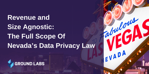 Revenue and size agnostic: The full scope of Nevada’s data privacy law