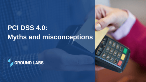 PCI DSS 4.0: Myths and misconceptions