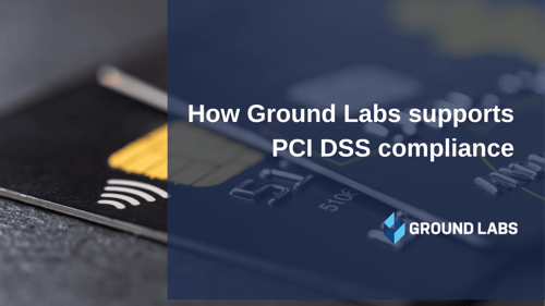 How Ground Labs supports PCI DSS compliance